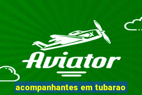 acompanhantes em tubarao